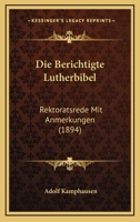 Die Berichtigte Lutherbibel: Rektoratsrede Mit Anmerkungen 1145173799 Book Cover