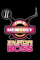 I'm A Dentist You Better Floss Like a Boss: 120 Pages, Soft Matte Cover, 6 x 9 1078215855 Book Cover