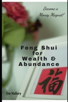 Feng Shui for Wealth and Abundance: Become a Money Magnet B0DGSR1PX9 Book Cover