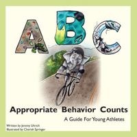 Appropriate Behavior Counts: A Guide For Young Athletes 0692184570 Book Cover