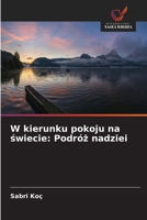 W kierunku pokoju na swiecie: Podróz nadziei (Polish Edition) 6209689965 Book Cover