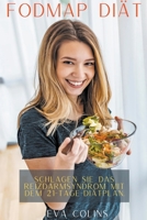 Fodmap Diät Schlagen Sie das Reizdarmsyndrom mit dem 21-Tage-Diätplan. B0BSKM67Q9 Book Cover