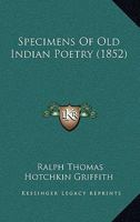 Specimens of Old Indian Poetry; Tr. from the Original Sanskrit Into English Verse 116616571X Book Cover