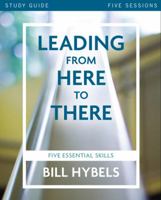 Leading from Here to There Study Guide: Five Essential Skills 0310080878 Book Cover