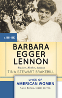 Barbara Egger Lennon: Teacher, Mother, Activist (Lives of American Women) 0813347971 Book Cover