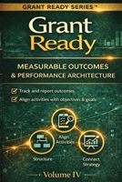 Grant Ready: Performance Architecture & Measurable Outcomes (Grant Ready System) B0GQ57CHM1 Book Cover
