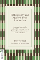 Bibliography and Modern Book Production: Notes and sources for student librarians, printers, booksellers, stationers, book-collectors 1776149092 Book Cover