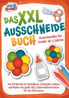 Das XXL-Ausschneidebuch - Ausschneiden für Kinder ab 3 Jahren: Das fördernde A4-Bastelbuch. Schneiden, Kleben und Malen mit Spaß! Inkl. Scherenführerschein für die Motivation (German Edition) 3989357484 Book Cover