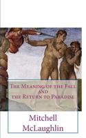The Meaning of the Fall and the Return to Paradise 1530099129 Book Cover