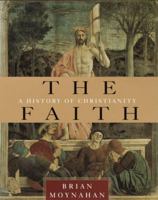The Faith: A History of Christianity 038549114X Book Cover