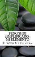 Feng Shui Simplificado: Mi Elemento 1493563858 Book Cover