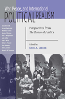 War, Peace, and International Political Realism: Perspectives from THE REVIEW OF POLITICS 0268033846 Book Cover