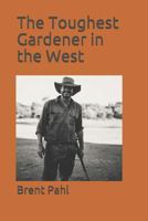The Toughest Gardener in the West 1790929504 Book Cover