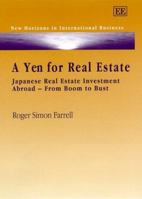 A Yen for Real Estate: Japanese Real Estate Investment Abroad - From Boom to Bust (New Horizons in International Business) 1840642572 Book Cover