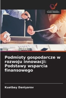 Podmioty gospodarcze w rozwoju innowacji: Podstawy wsparcia finansowego (Polish Edition) 6203907308 Book Cover