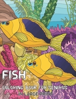 Fish Coloring Book For Seniros In Large Print: Beautiful Fish Designs for Stress Relief and Relaxation B09SNQBGQZ Book Cover