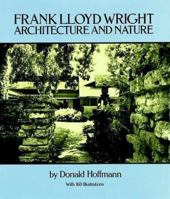 Frank Lloyd Wright: Architecture and Nature, with 160 Illustrations (Dover Books on Architecture) 0486250989 Book Cover