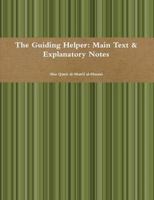 The Guiding Helper: Main Text and Explanatory Notes 1445237911 Book Cover