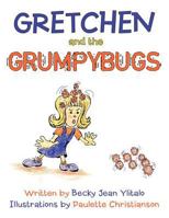 Gretchen and the Grumpybugs 1469130742 Book Cover