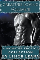 Creature Loving Volume 2: A Monster Erotica Collection B0BRN61DPV Book Cover