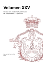 Revista de la Academia Puertorriqueña de Jurisprudencia y Legislación - Vol XXV: Volumen XXV (Spanish Edition) 1300433620 Book Cover