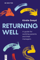 Returning Well: A Guide for New Parental Returners and Their Managers 3111618277 Book Cover