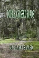 Double Crossed Roads 1480201669 Book Cover