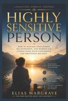 Highly Sensitive Person: How to Manage Friendships, Relationships, and Workplace Connections with Confidence and Emotional Balance B0H4CDVD5T Book Cover