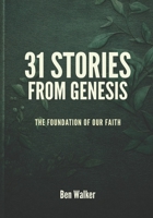 31 Stories from Genesis: The Foundation of Our Faith (The 31 Stories Bible Series) B0GHR4JGL7 Book Cover
