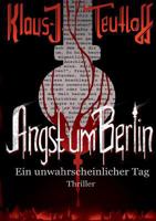 Angst um Berlin: Ein unwahrscheinlicher Tag 3741293954 Book Cover