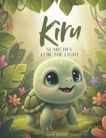 KIRU SEARCHES FOR THE LIGHT: “Your light shows you the way!” B0FTFQWJG9 Book Cover