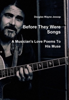 Before They Were Songs - A Musician's Poems To His Muse 0990698904 Book Cover
