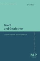 Talent Und Geschichte: Goethe Und Seine Autobiographie 3476451690 Book Cover