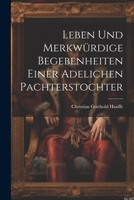 Leben Und Merkw�rdige Begebenheiten Einer Adelichen Pachterstochter 1022279297 Book Cover