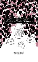 Like Rose Water 1977672795 Book Cover