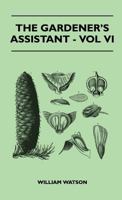 The Gardener's Assistant Volume VI 1446509079 Book Cover