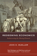 Redeeming Economics: Free Markets and the Human Person 1932236953 Book Cover