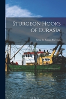 Sturgeon Hooks of Eurasia 1013449010 Book Cover