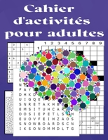 Cahier d'activités pour adultes: Sudoku / Mots Mêlés / Mots Croisé / Mots fléchés / Labyrinthe | ... Avec les Solutions | pour améliorer votre mémoire B08N3MYR74 Book Cover