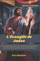 L'Évangile de Judas: Un texte gnostique perdu qui révèle les enseignements secrets de Jésus et de son plus proche disciple (French Edition) B0F2PB5464 Book Cover