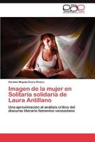 Imagen de La Mujer En Solitaria Solidaria de Laura Antillano 3659023388 Book Cover
