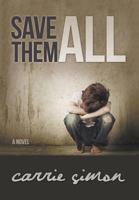 Save Them All (a Novel) 1613142404 Book Cover