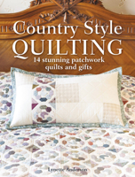 Country Style Quilting: 14 Stunning Patchwork Quilts and Gifts 1446305953 Book Cover