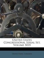 United States Congressional Serial Set, Volume 5035 1286612632 Book Cover
