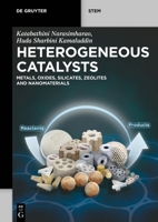Heterogeneous Catalysts: Metals, Oxides, Silicates, Zeolites and Nanomaterials 3111316793 Book Cover
