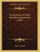 De Elocutione M. Fabii Quintiliani Quaestiones (1858) 1162294027 Book Cover