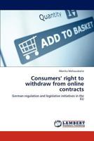 Consumers’ right to withdraw from online contracts: German regulation and legislative initiatives in the EU 3848485818 Book Cover