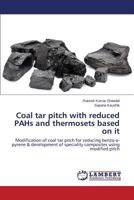 Coal tar pitch with reduced PAHs and thermosets based on it: Modification of coal tar pitch for reducing benzo-a-pyrene & development of speciality composites using modified pitch 365947813X Book Cover