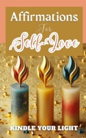 Affirmations For Self-Love Kindle Your Light: Gold Blue Red Candles Modern Elegant Illustration Cover Art Design B0CVTJ1MRZ Book Cover