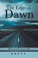 The Edge of Dawn: When No One Cared, I Did! 1960075268 Book Cover